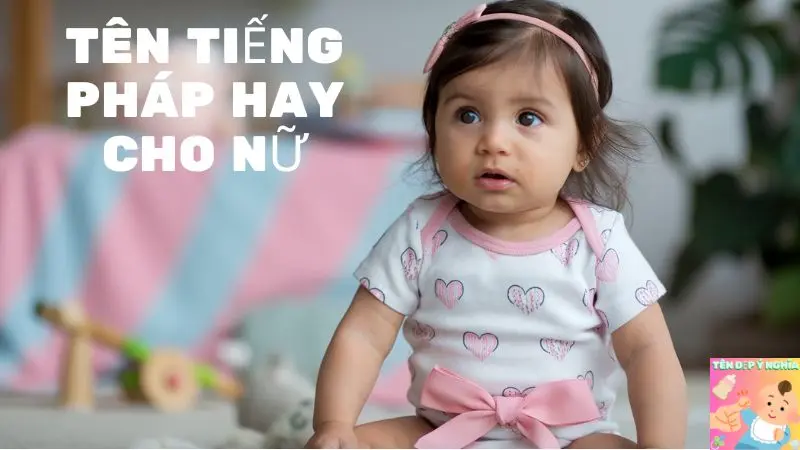 Top 10 Tên Tiếng Pháp Hay Cho Nữ